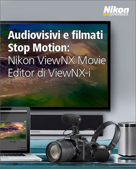 Nikon eXperience: Audiovisivi e filmati stop motion